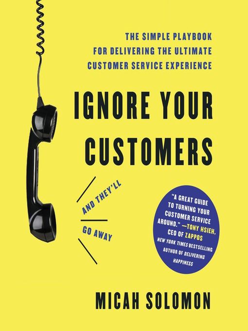 Title details for Ignore Your Customers (and They'll Go Away) by Micah Solomon - Available